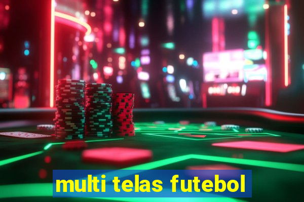 multi telas futebol